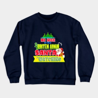 Be nice to the System Admin Santa is watching gift idea Crewneck Sweatshirt